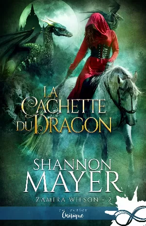 Shannon Mayer – Zamira Wilson, Tome 2 : La Cachette du dragon